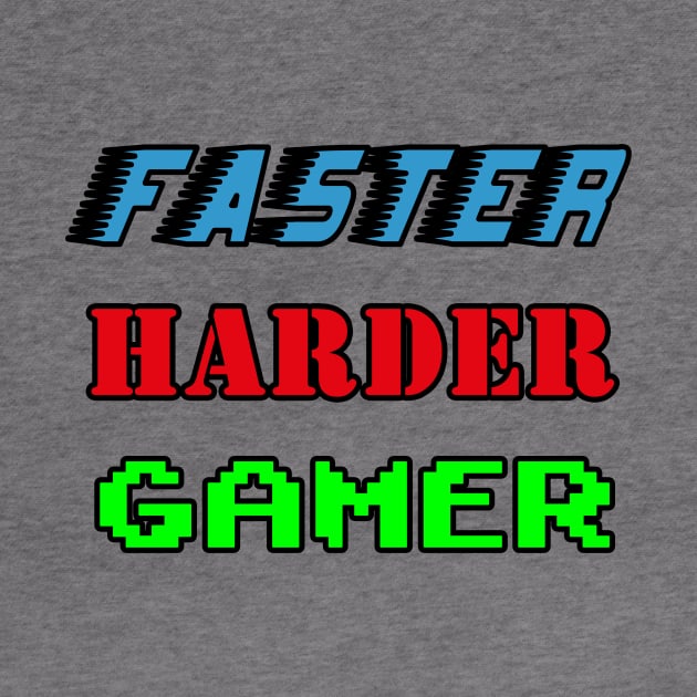 faster harder gamer by Mamon